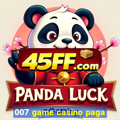 007 game casino paga